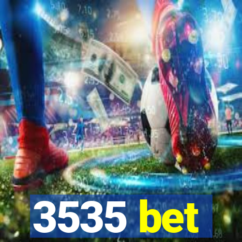 3535 bet